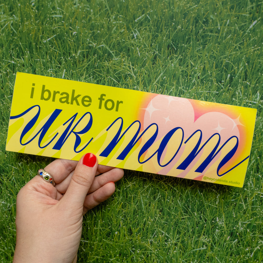 I Brake for Ur Mom